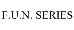 F.U.N. SERIES