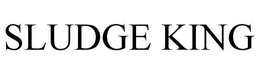 SLUDGE KING