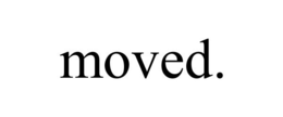 MOVED.
