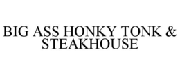 BIG ASS HONKY TONK & STEAKHOUSE