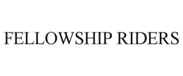 FELLOWSHIP RIDERS
