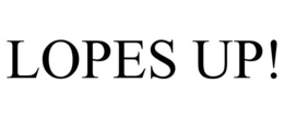 LOPES UP!