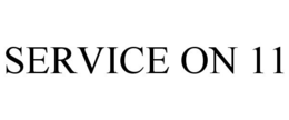 SERVICE ON 11