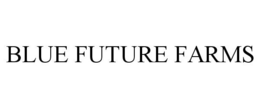 BLUE FUTURE FARMS