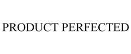 PRODUCT PERFECTED