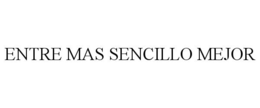 ENTRE MAS SENCILLO MEJOR
