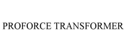 PROFORCE TRANSFORMER