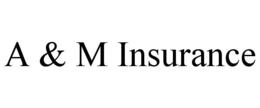 A & M INSURANCE