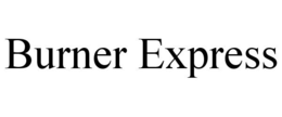 BURNER EXPRESS