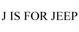 J IS FOR JEEP