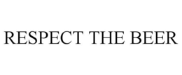 RESPECT THE BEER