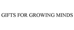 GIFTS FOR GROWING MINDS