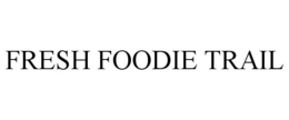 FRESH FOODIE TRAIL