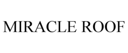 MIRACLE ROOF