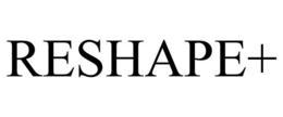 RESHAPE+