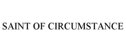 SAINT OF CIRCUMSTANCE
