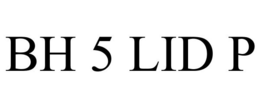 BH 5 LID P