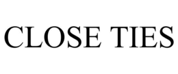 CLOSE TIES