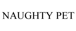 NAUGHTY PET