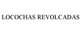 LOCOCHAS REVOLCADAS