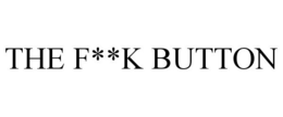THE F**K BUTTON