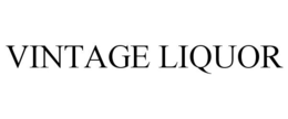 VINTAGE LIQUOR