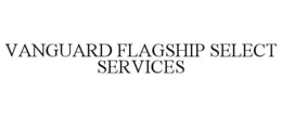 VANGUARD FLAGSHIP SELECT SERVICES