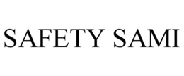 SAFETY SAMI