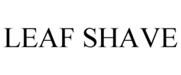 LEAF SHAVE