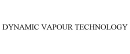 DYNAMIC VAPOUR TECHNOLOGY