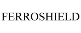 FERROSHIELD