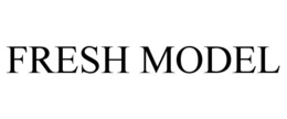 FRESH MODEL