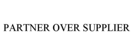 PARTNER OVER SUPPLIER
