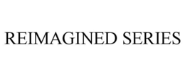 REIMAGINED SERIES
