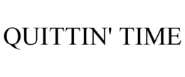 QUITTIN' TIME