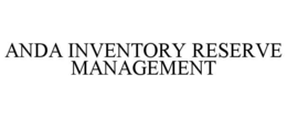 ANDA INVENTORY RESERVE MANAGEMENT