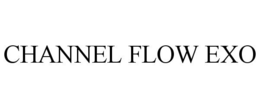 CHANNEL FLOW EXO
