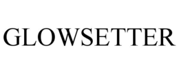 GLOWSETTER