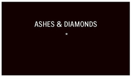 ASHES & DIAMONDS