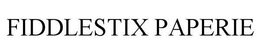 FIDDLESTIX PAPERIE