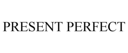 PRESENT PERFECT