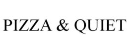 PIZZA & QUIET