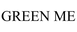 GREEN ME