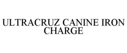 ULTRACRUZ CANINE IRON CHARGE