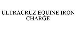 ULTRACRUZ EQUINE IRON CHARGE