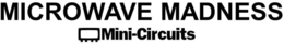 MICROWAVE MADNESS MINI-CIRCUITES