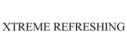 XTREME REFRESHING