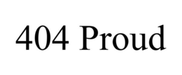404 PROUD