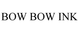 BOW BOW INK