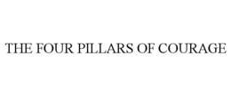 THE FOUR PILLARS OF COURAGE